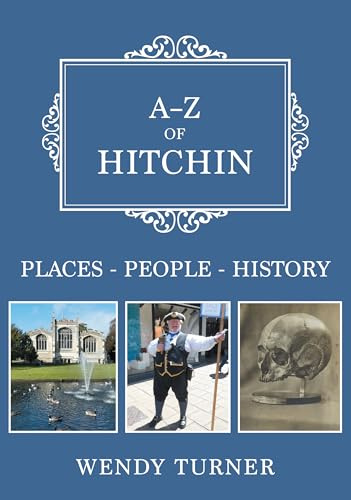 A-Z of Hitchin: Places-People-History
