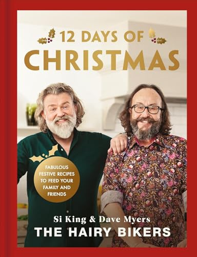 The Hairy Bikers' 12 Days of Christmas: Fabulous Festive Recipes to Feed Your Family and Friends