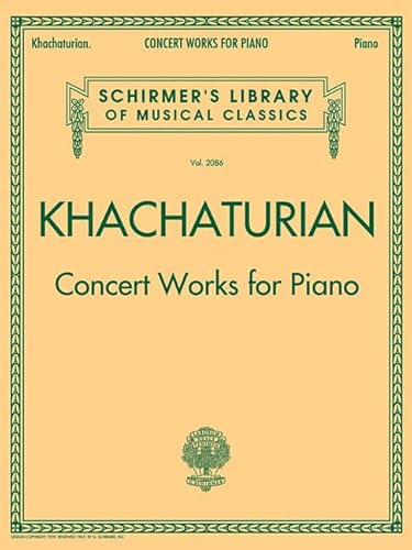 Khachaturian Concert Works for Piano (Schirmer's Library of Musical Classics): Schirmer Library of Classics Volume 2086 (Schirmer's Library of Musical Classics, 2086, Band 2086)