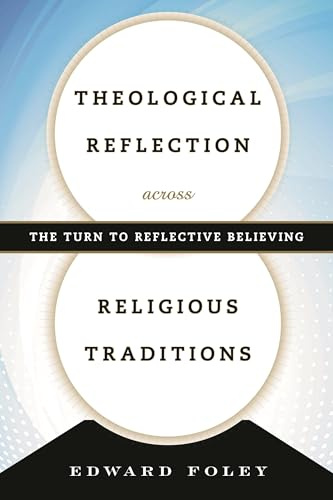 Theological Reflection across Religious Traditions: The Turn to Reflective Believing
