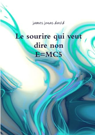 Le sourire qui veut dire non E=MC5