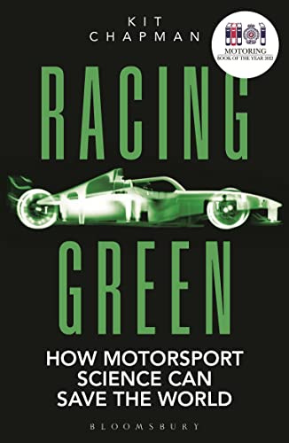 Racing Green: How Motorsport Science Can Save the World – THE RAC MOTORING BOOK OF THE YEAR