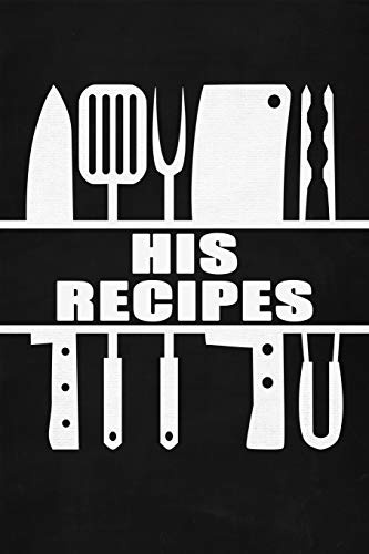 His Recipes: Black Faux Chalk 6x9 Blank Cookbook For Him With 120 Recipe Templates, Man's Blank Recipe Book, Chef Gift, Cooking Journal For Men To ... And Father Gift (Men's Blank Cookbooks)