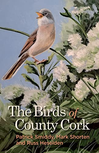The Birds of County Cork: A Review of History, Status, Distribution and Migration