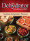 The Dehydrator Cookbook 2021: Timeless Dehydrator Recipes