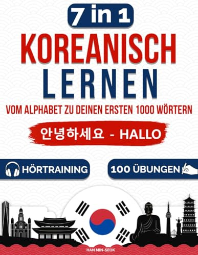 Koreanisch lernen – Vom Alphabet zu deinen ersten 1000 Wörtern: Dein klarer Weg vom Hangul zur ersten Konversation – praxisnah, motivierend und leicht verständlich | 100 Übungen und Hörtraining