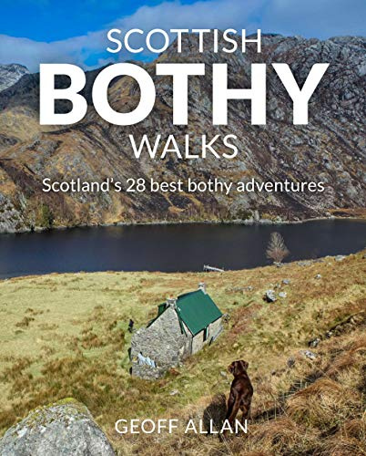 Scottish Bothy Walks: 28 Walks to Scotland's Best Bothies