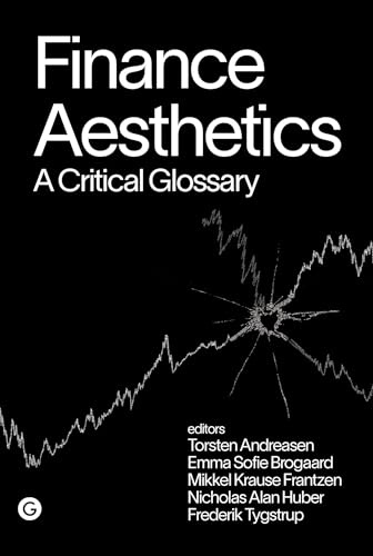 Finance Aesthetics: A Critical Glossary (Goldsmiths Press / Perc Papers)