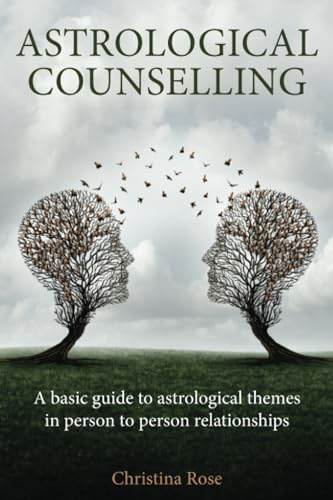 Astrological Counselling: A basic guide to astrological themes in person–to–person relationships