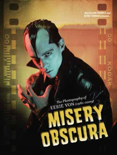 Misery Obscura: The Photography of Eerie Von (1981-2009)