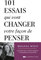 101 essais qui vont changer votre façon de penser