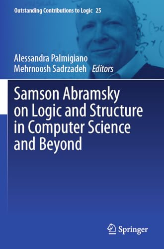 Samson Abramsky on Logic and Structure in Computer Science and Beyond (Outstanding Contributions to Logic, 25)