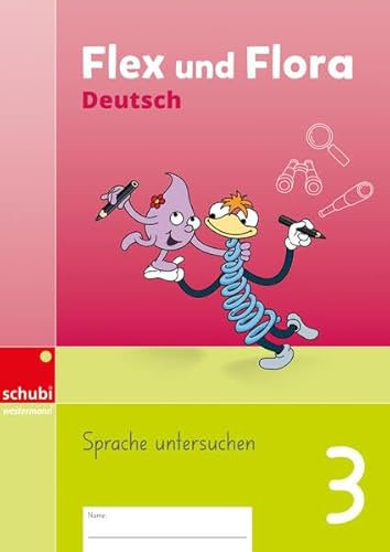Flex und Flora Deutsch: Heft Sprache untersuchen 3 - Deutschschweizer Basisschrift (Flex und Flora Deutsch - Ausgabe Schweiz: 3. Schuljahr)