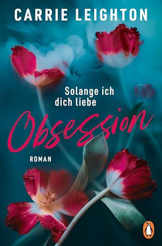 Obsession - Solange ich dich liebe: Roman - Das große Finale der internationalen Romance-Bestseller-Trilogie für alle Fans von Culpa Mia (Better-Reihe, Band 3)