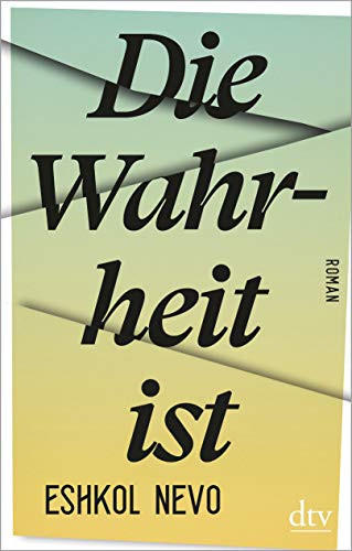 Die Wahrheit ist: Roman