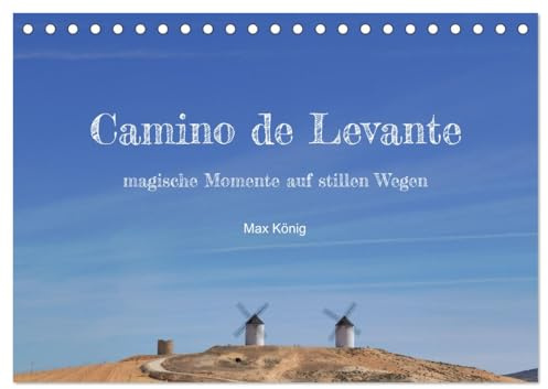 Camino Levante - magische Momente auf stillen Wegen (Tischkalender 2026 DIN A5 quer), CALVENDO Monatskalender: Auf dem Camino Levante von Valencia nach Zamorra in zwölf Monaten. (CALVENDO Orte)