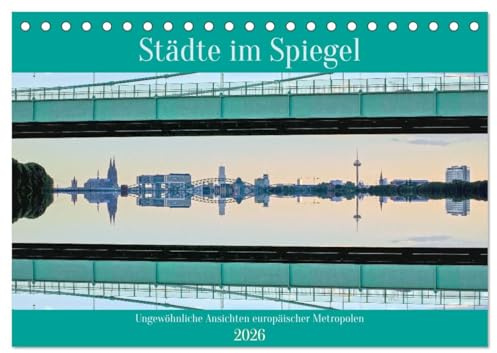 Städte im Spiegel (Tischkalender 2026 DIN A5 quer), CALVENDO Monatskalender: Horizontal gespiegelte machen den besonderen Reiz dieser Stadtpanoramen aus. (CALVENDO Orte)