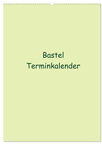 Kalender 2027 · Bastel Terminkalender | Termine haben wir alle · Dieser Bastel Kalender bietet die Möglichkeit ihn selbst zu… · DIN A2 hoch · CALVENDO Wandkalender