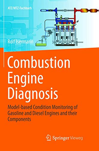 Combustion Engine Diagnosis: Model-based Condition Monitoring of Gasoline and Diesel Engines and their Components (ATZ/MTZ-Fachbuch)