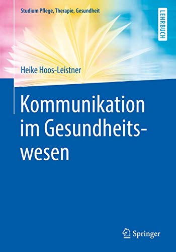 Kommunikation im Gesundheitswesen (Studium Pflege, Therapie, Gesundheit)