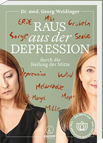 Raus aus der Depression durch die Heilung der Mitte (TCM mit Georg Weidinger). Ein ganzheitlicher Ratgeber mit TCM, Yoga und bewährten Kräuterrezepturen für Lebensfreude