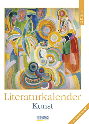 Literaturkalender Kunst 2024: Literarischer Wochenkalender * 1 Woche 1 Seite * literarische Zitate und Bilder * Klimaneutrale Produktion * 24 x 32 cm