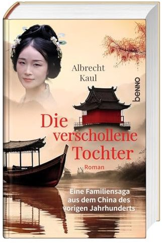 Die verschollene Tochter: Eine Familiensaga aus dem China des vorigen Jahrhunderts