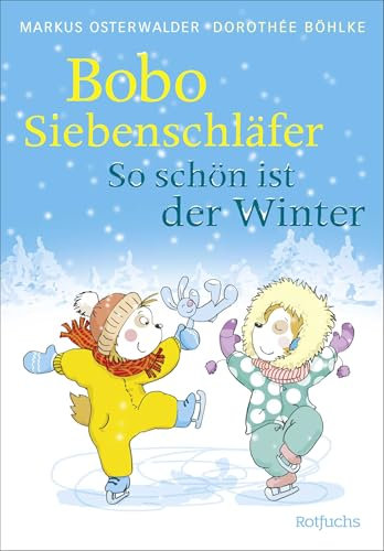 Bobo Siebenschläfer: So schön ist der Winter: Schöne Wintergeschichten zum Vorlesen für Kinder ab 4 Jahre (Bobo Siebenschläfer: Neue Abenteuer zum Vorlesen ab 4 Jahre, Band 10)