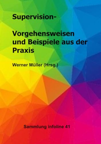 Supervision - Vorgehensweisen und Beispiele aus der Praxis (Sammlung infoline)