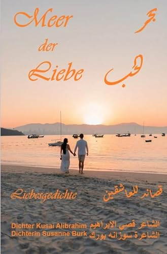 Meer der Liebe: Gedichte, deutsch-arabische Ausgabe