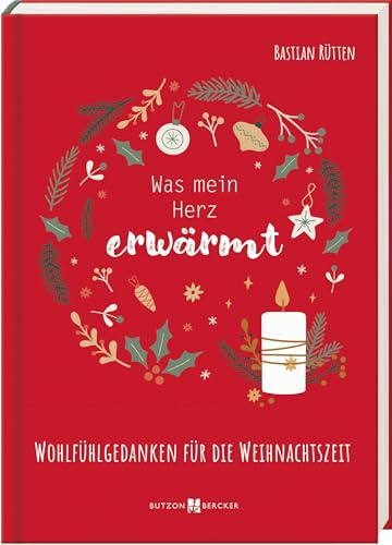 Was mein Herz erwärmt: Wohlfühlgedanken für die Weihnachtszeit
