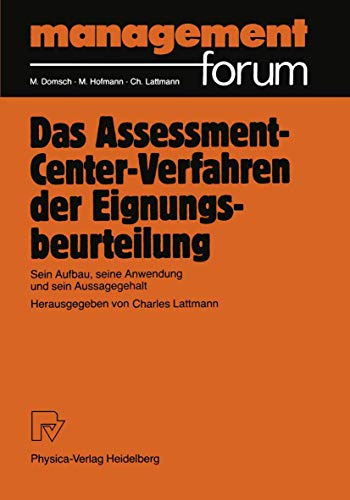 Das Assessment-Center-Verfahren der Eignungsbeurteilung: Sein Aufbau, seine Anwendung und sein Aussagegehalt (Management Forum)