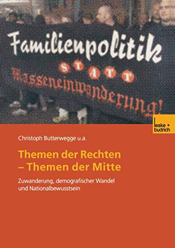 Themen Der Rechten - Themen Der Mitte: Zuwanderung, Demografischer Wandel Und Nationalbewusstsein
