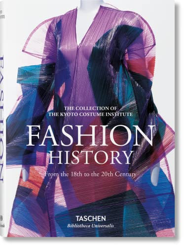 Fashion History from the 18th to the 20th Century: A History from the 18th to the 20th Century: The Collection of the Kyoto Costume Institute (Bibliotheca Universalis)