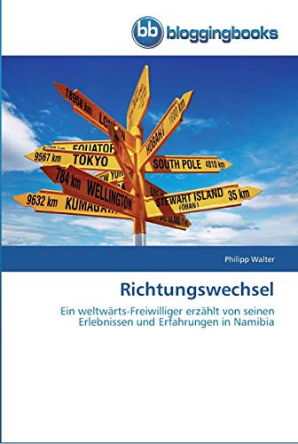 Richtungswechsel: Ein weltwärts-Freiwilliger erzählt von seinen Erlebnissen und Erfahrungen in Namibia