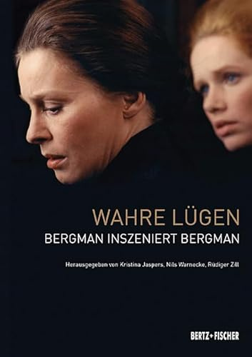Wahre Lügen: Bergman inszeniert Bergman