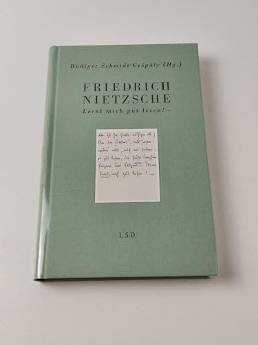 Friedrich Nietzsche: Lernt, mich gut lesen! -