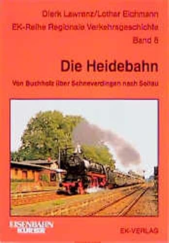 Die Heidebahn: 95 Jahre durch die Lüneburger Heide von Buchholz/Nordh. über Schneverdingen nach Soltau (Regionale Verkehrsgeschichte)