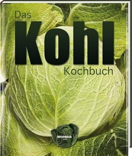Das Kohl Kochbuch: Die ganze regionale Vielfalt