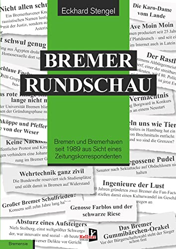 Bremer Rundschau: Bremen und Bremerhaven seit 1989 aus Sicht eines Zeitungskorrespondenten