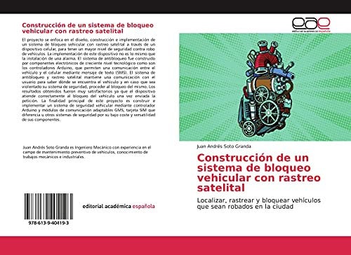 Construcción de un sistema de bloqueo vehicular con rastreo satelital: Localizar, rastrear y bloquear vehículos que sean robados en la ciudad