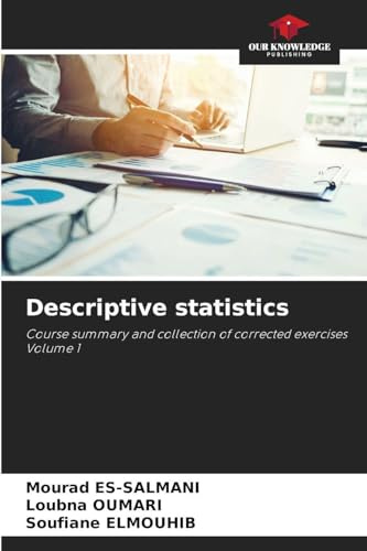 Descriptive statistics: Course summary and collection of corrected exercises Volume 1