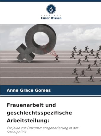 Frauenarbeit und geschlechtsspezifische Arbeitsteilung:: Projekte zur Einkommensgenerierung in der Sozialpolitik