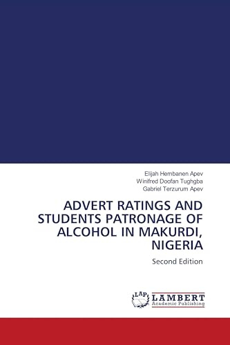 ADVERT RATINGS AND STUDENTS PATRONAGE OF ALCOHOL IN MAKURDI, NIGERIA: Second Edition