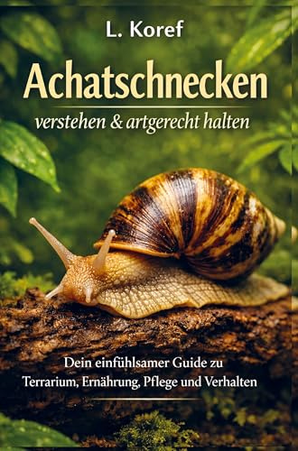 Achatschnecken verstehen & artgerecht halten: Dein einfühlsamer Guide zu Terrarium, Ernährung, Pflege und Verhalten