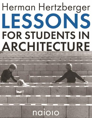 Herman Hertzberger: Lessons for Students in Architecture