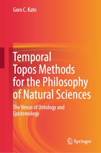 Temporal Topos Methods for the Philosophy of Natural Sciences: The Nexus of Ontology and Epistemology