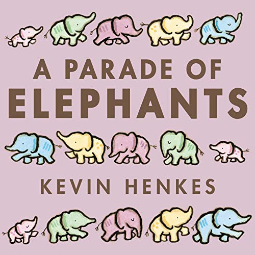 A Parade of Elephants: Five big, bright elephants march from dawn to dusk in this rhythmic board book by Caldecott winner Kevin Henkes.