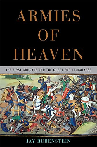 Armies of Heaven: The First Crusade and the Quest for Apocalypse