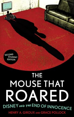 The Mouse that Roared: Disney and the End of Innocence